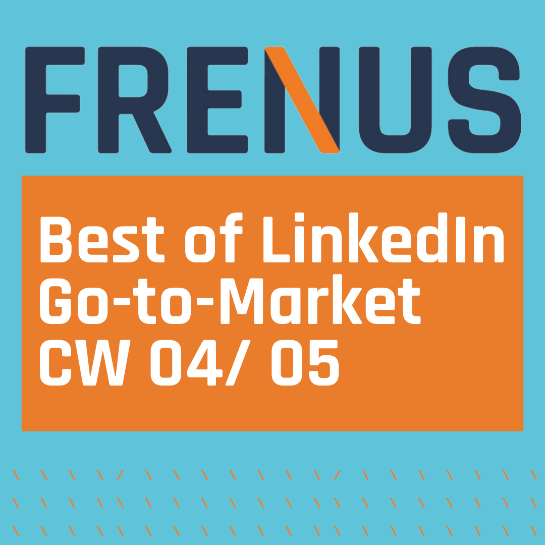 Best of LinkedIn: Go-to-Market CW 04/ 05