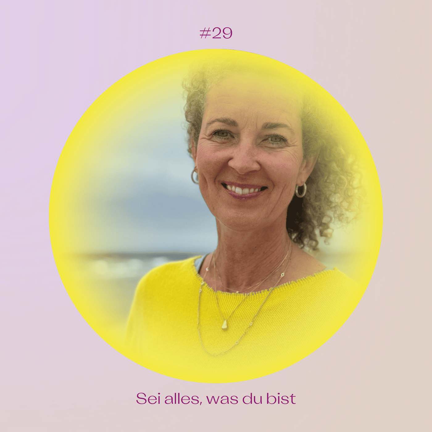 #29 Sei alles, was du bist