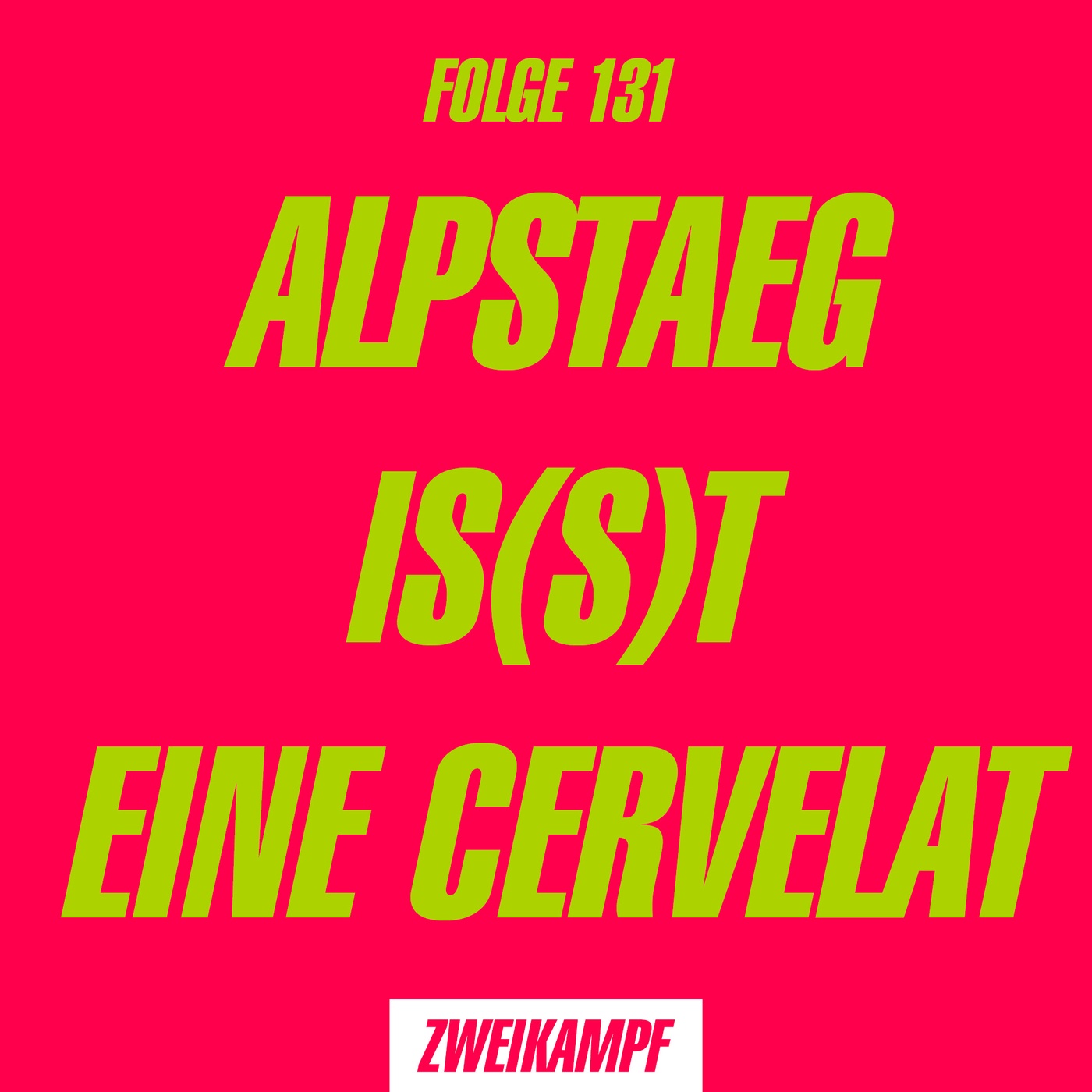 Folge 131: Alpstaeg is(s)t eine Cervelat