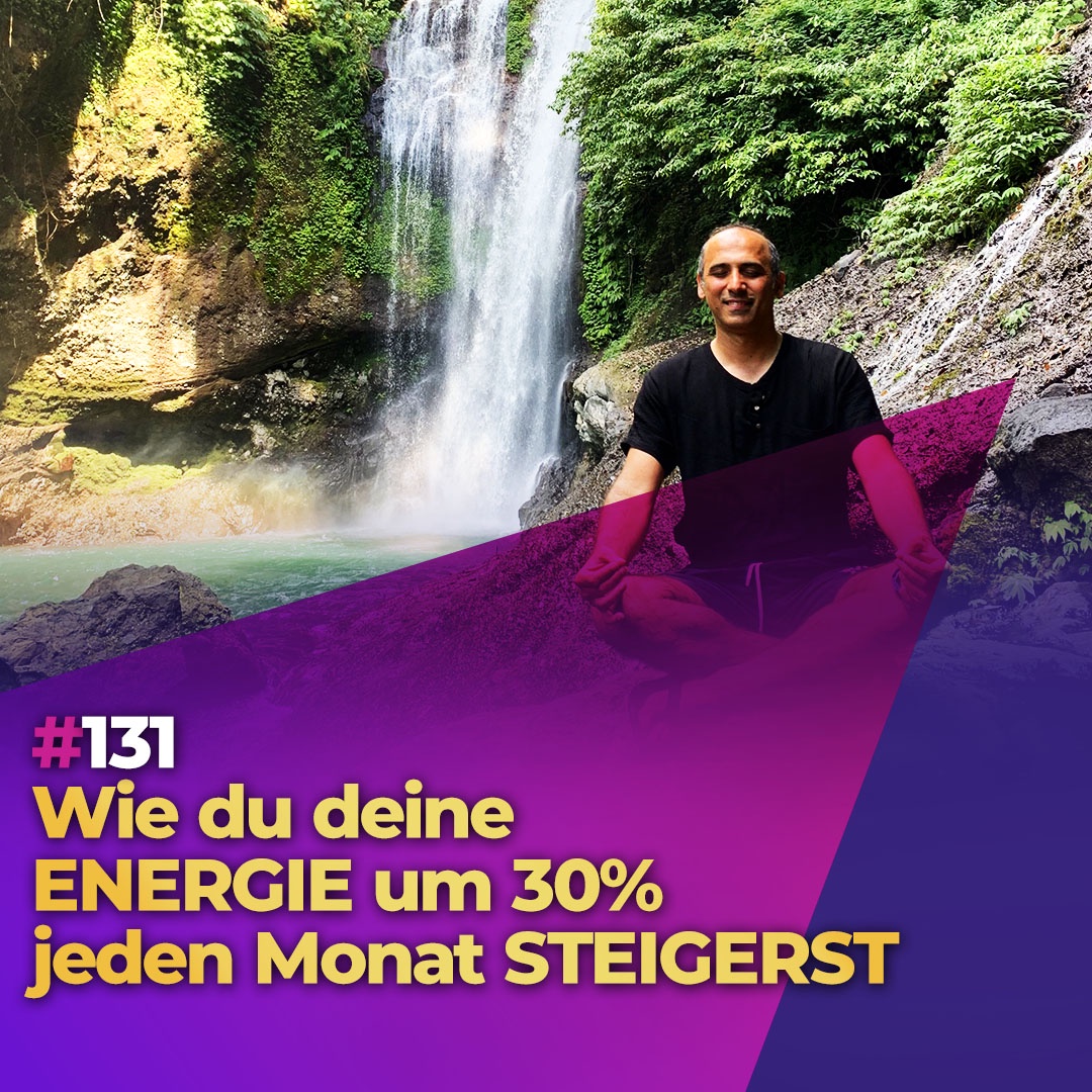#131 - Wie du deine Energie um 30% jeden Monat steigerst