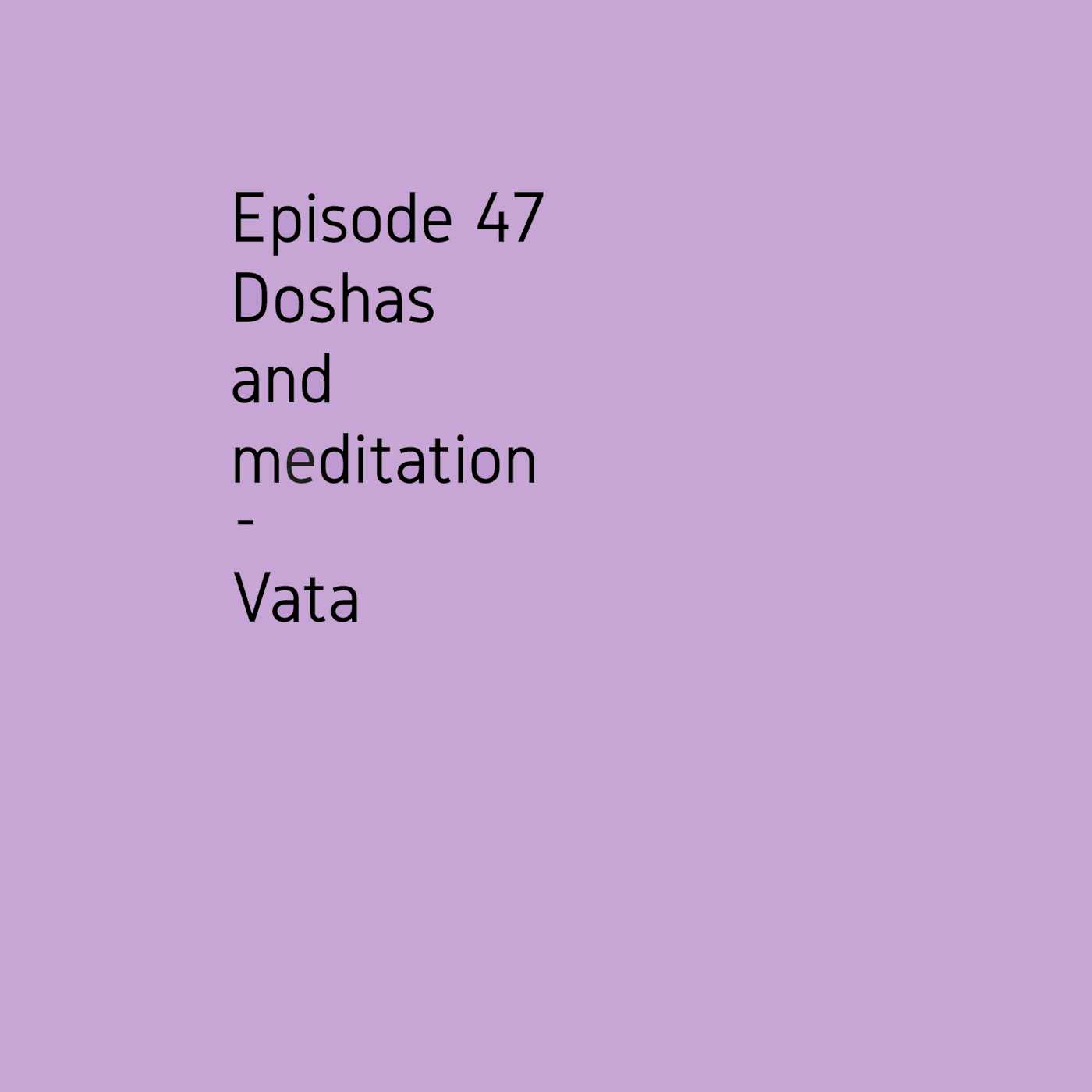 Episode 47 Doshas and meditation