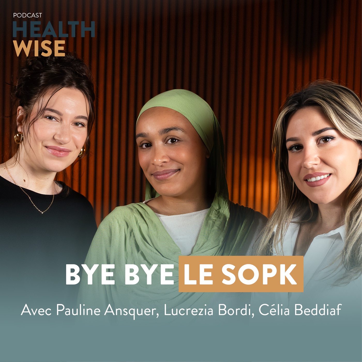 Épisode n°30 - Bye bye le SOPK - Pauline Ansquer, Lucrezia Bordi, Célia Beddiaf