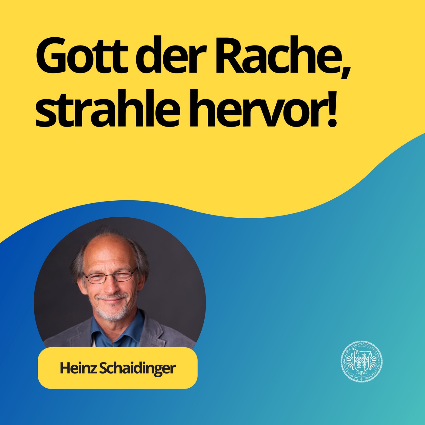 Heinz Schaidinger: Gott der Rache, strahle hervor!