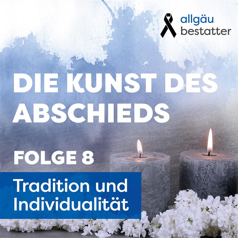 Die Kunst des Abschieds: Folge 8 - Tradition und Individualität