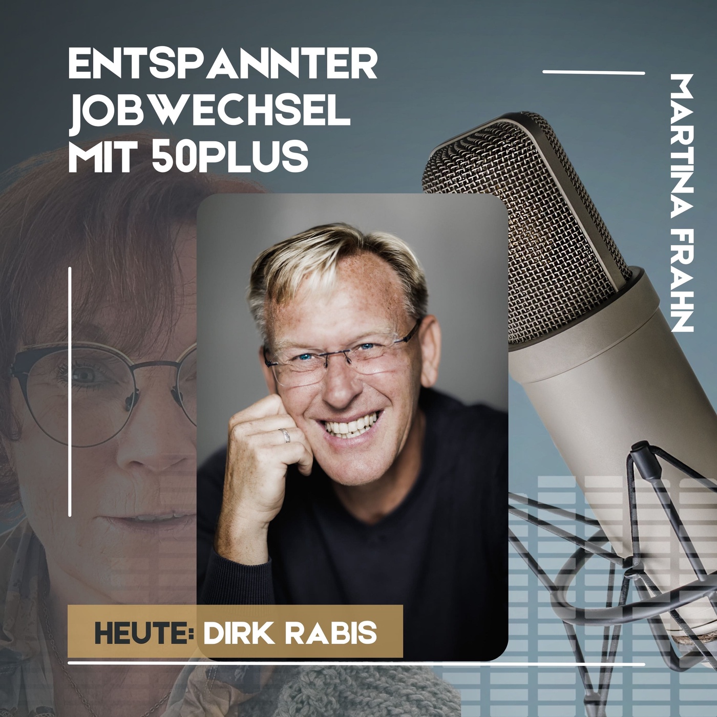 #02 - PR ist die Kür für den entspannten Jobwechsel mit 50Plus - Dirk Rabis  ❘ Martina Frahn