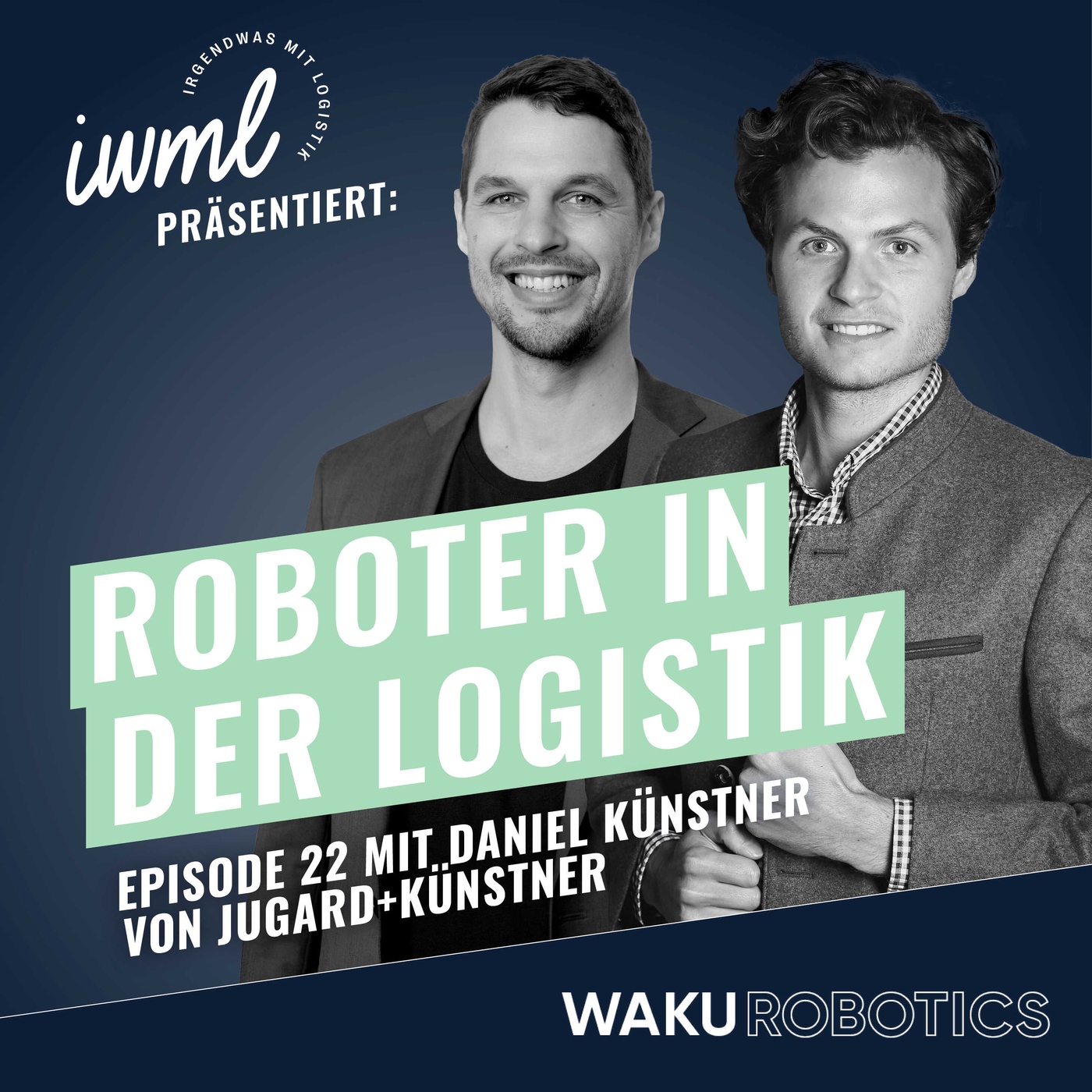 Roboter in der Logistik #22: Das WAKU Update | Gast: Daniel Künstner von JUGARD+KÜNSTNER