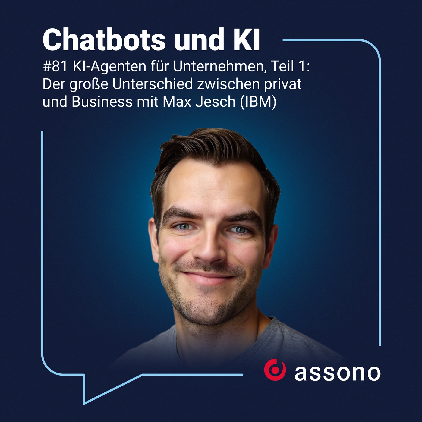 81 - KI-Agenten für Unternehmen, Teil 1: Der große Unterschied zwischen privat und Business mit Max Jesch (IBM)