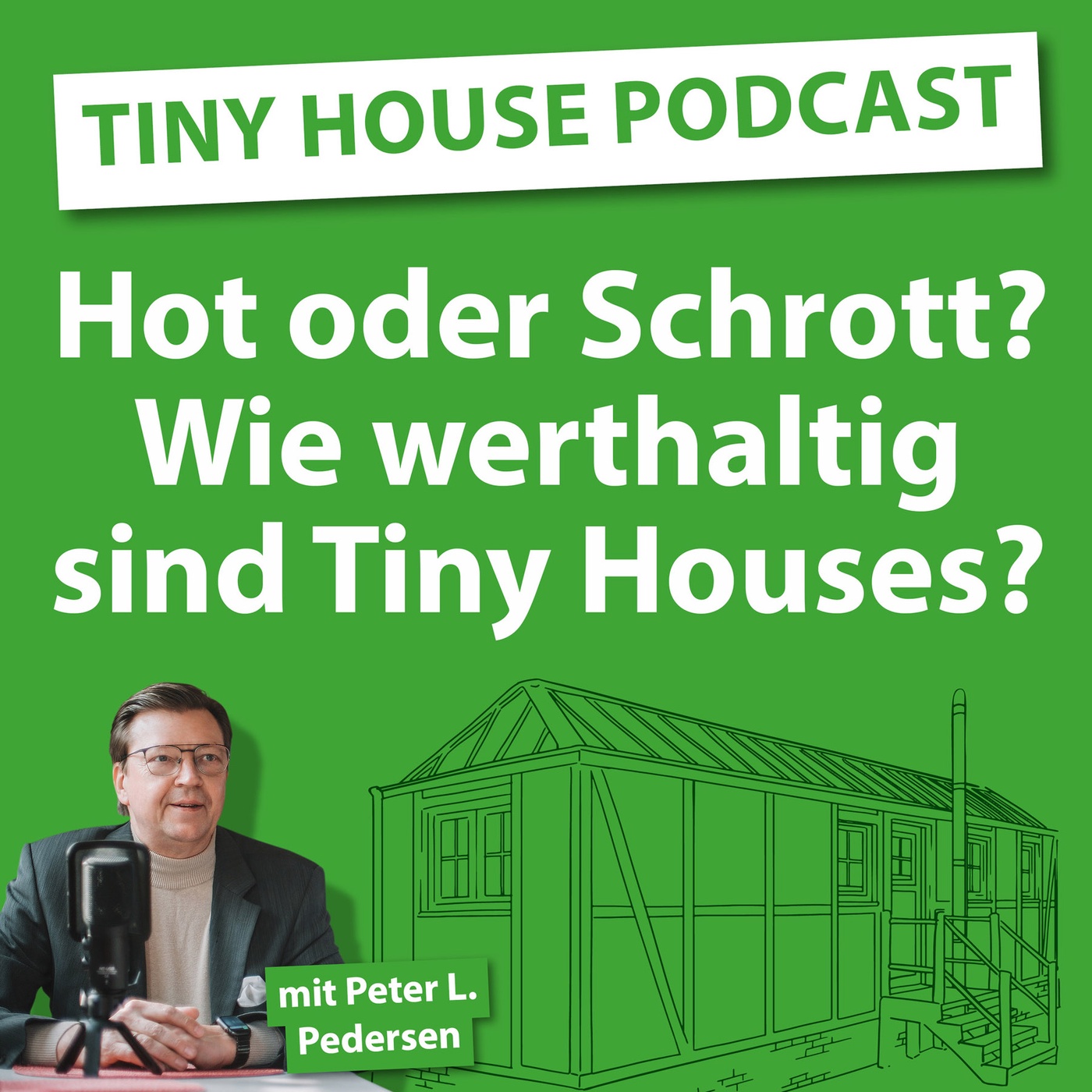 Folge 11: Hot oder Schrott? Wie werthaltig sind Tiny Houses?