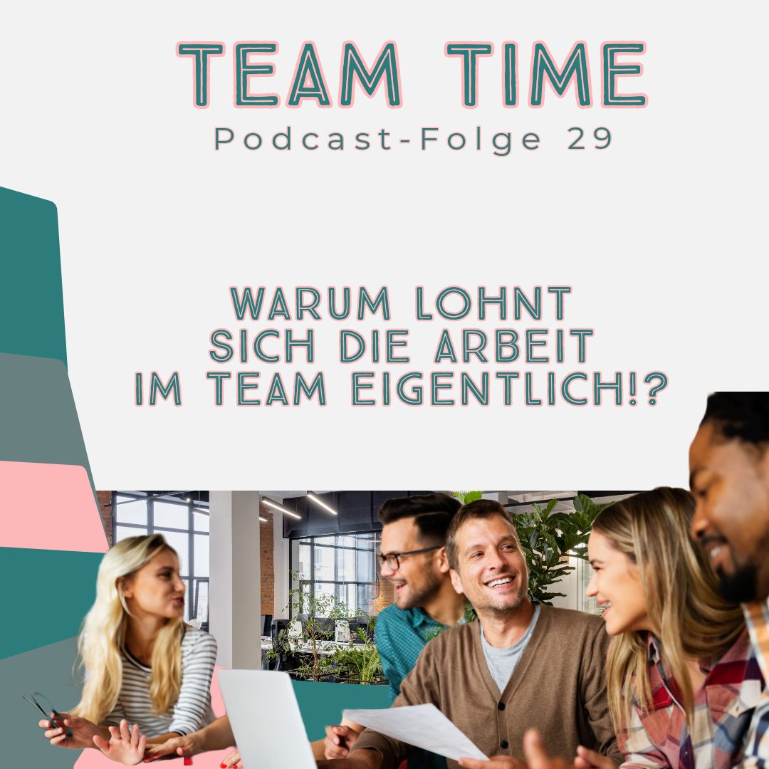 029 Warum lohnt sich die Arbeit im Team eigentlich?!