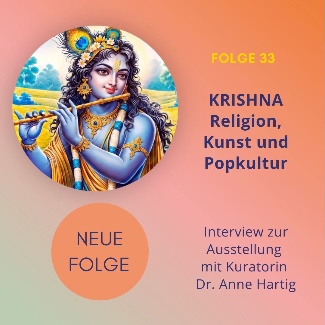 33 I KRISHNA Religion, Kunst und Popkultur - das Interview mit Kuratorin Dr. Anne Hartig