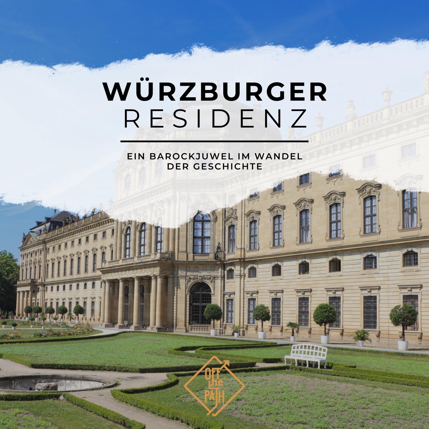 Ein Barockjuwel im Wandel der Geschichte: Die Würzburger Residenz (2/2)