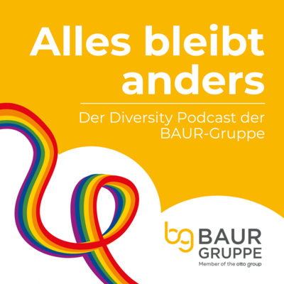Alles bleibt anders - der Podcast der BAUR-Gruppe