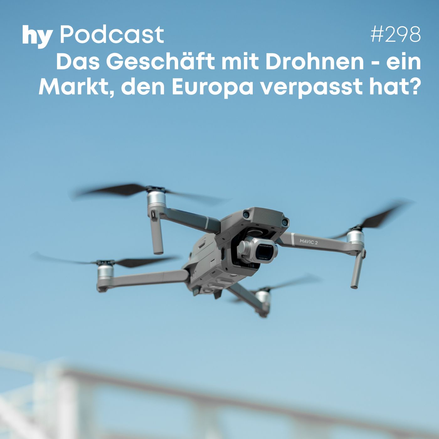 Folge 298: Das Geschäft mit Drohnen - Noch ein Markt, den Europa verpasst hat?