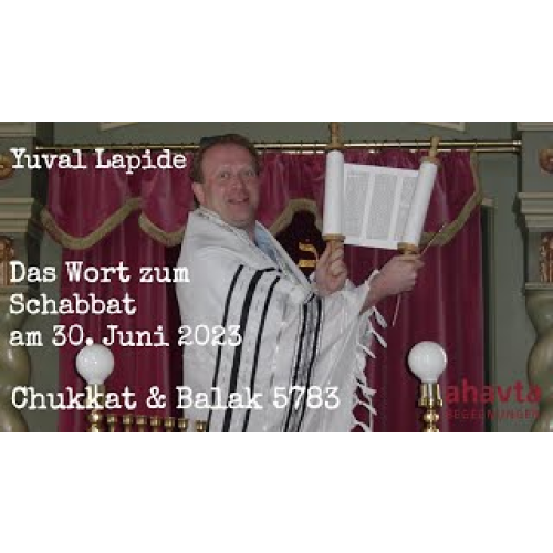 Das Wort zum Schabbat am 30. Juni 2023 zu den Wochenabschnitten „Chukkat“ und „Balak“