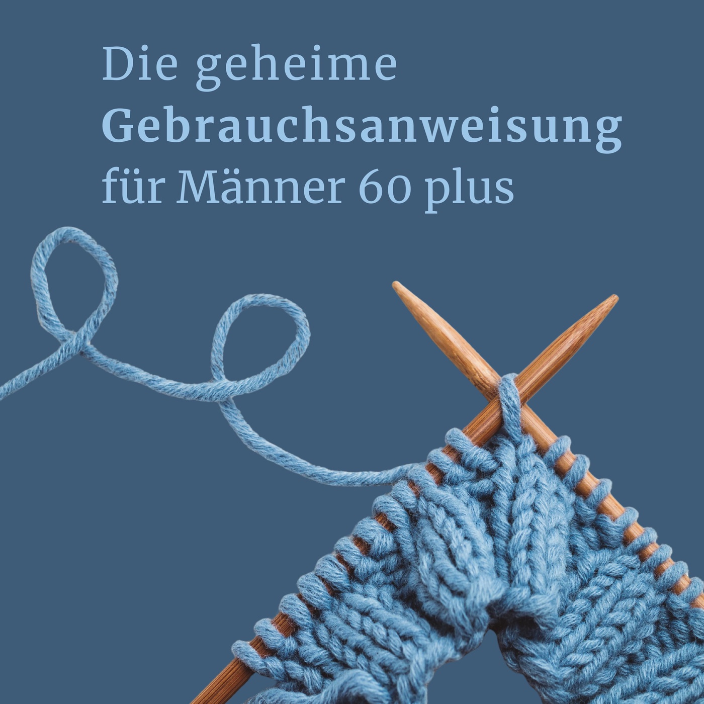 Die geheime Gebrauchsanweisung für Männer 60 plus