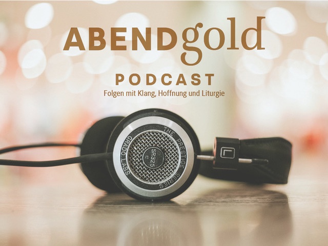 AbendGold Podcast - Folgen mit Klang, Hoffnung und Liturgie