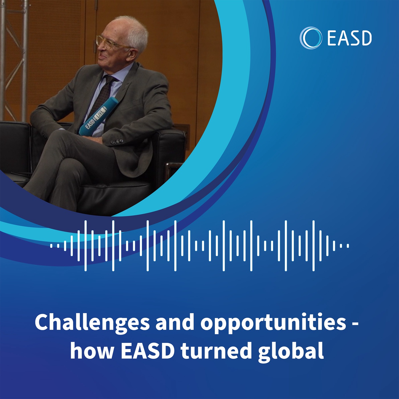 Challenges and Opportunities - How EASD Turned Global