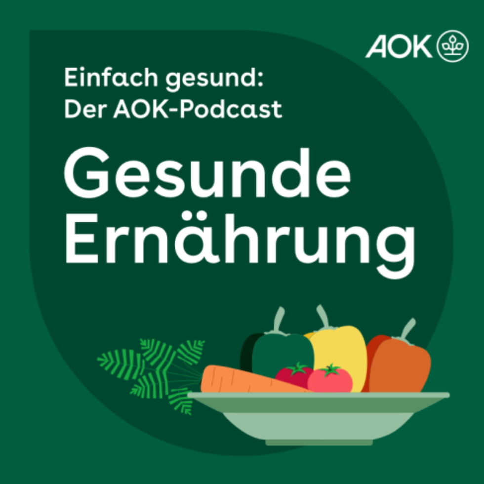 Gesunde Ernährung | Einfach gesund: Der AOK-Podcast