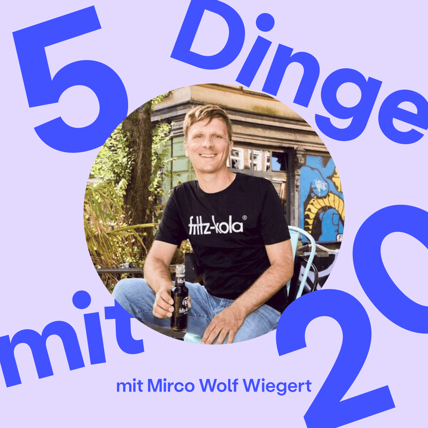 fritz-kola-Gründer Mirco Wolf Wiegert: 5 Dinge, die ich gerne mit 20 gewusst hätte