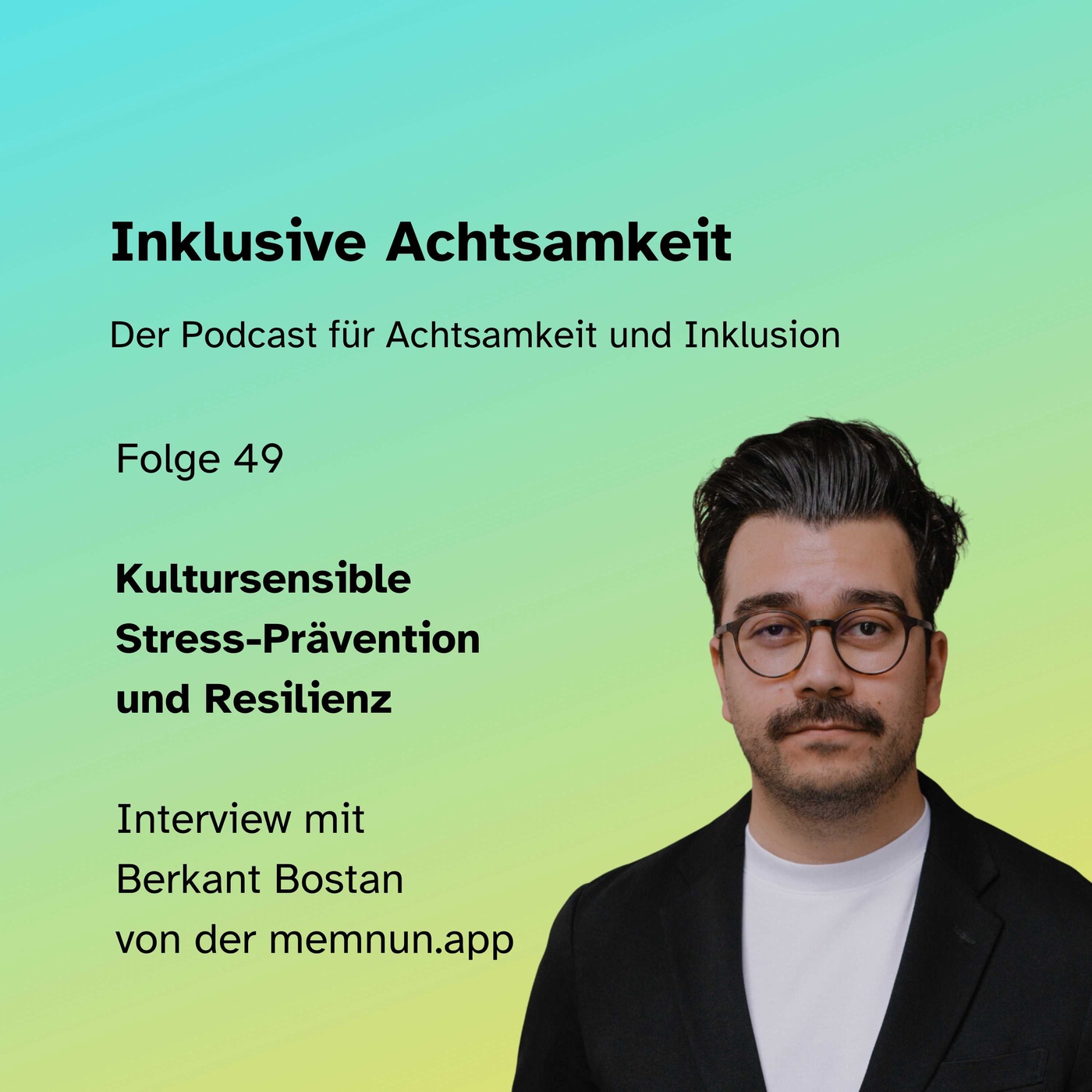 49 -  Kultursensible Stress-Prävention und Resilienz - Interview mit Berkant Bostan von memnun.app