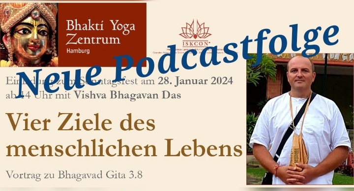Vier Ziele des menschlichen Lebens – Vortrag zu Bhagavad Gita 3.8 von Vishva Bhagavan Das