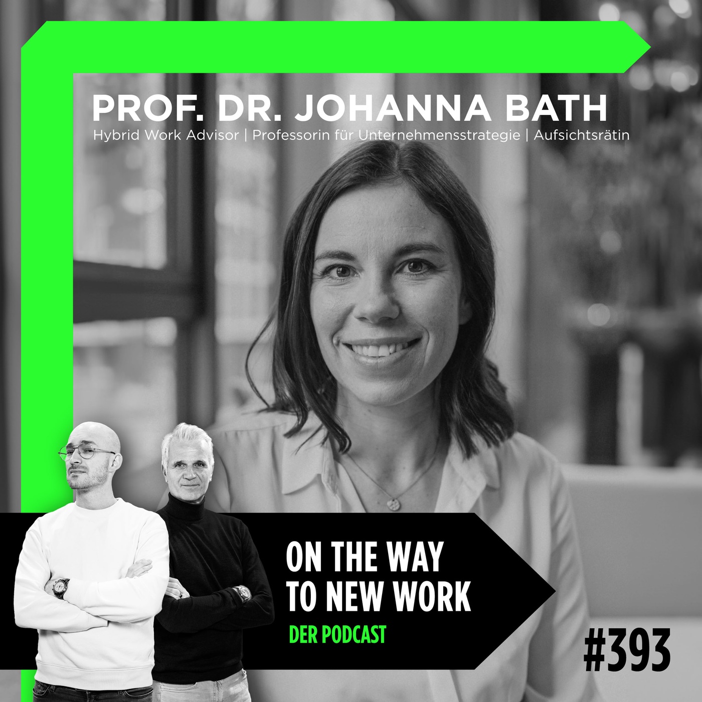 #393 Prof. Dr. Johanna Bath  | Hybrid Work Advisor | Speakerin | Professorin für Unternehmensstrategie, Aufsichtsrätin
