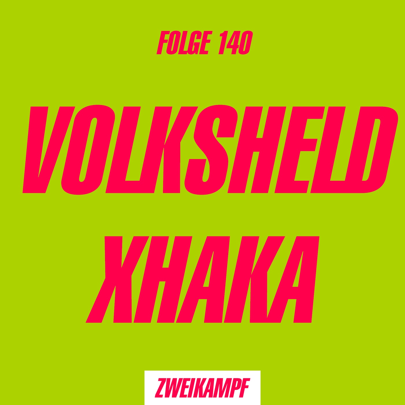 Folge 140: Volksheld Xhaka