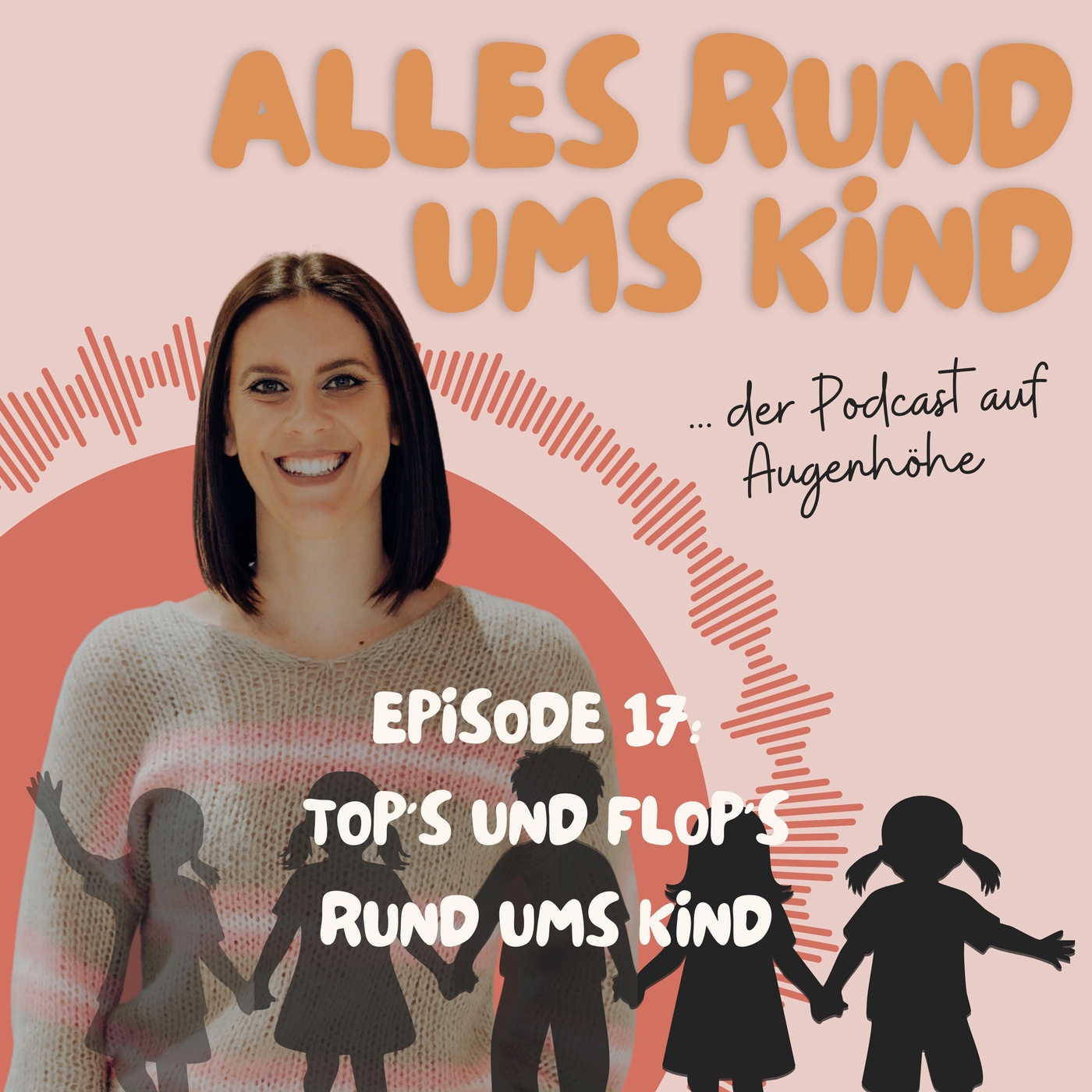 Episode 17: Tops & Flops rund ums Kind