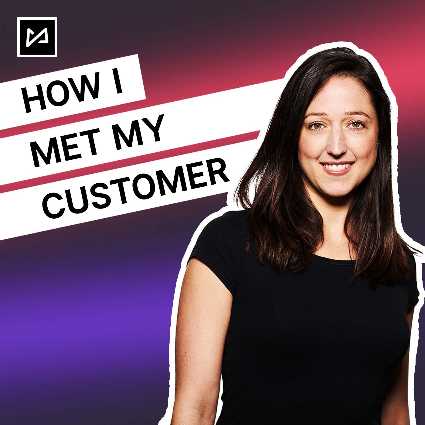 how i met my customer