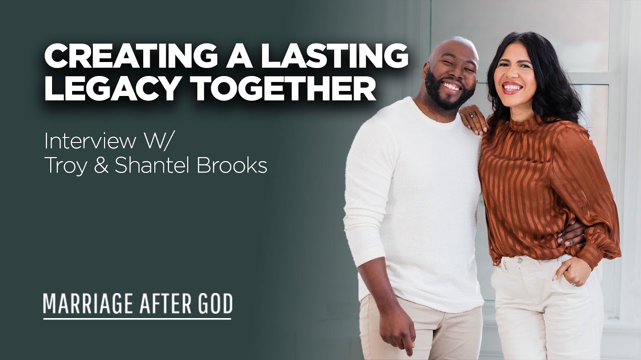 Creating a Lasting Legacy Together - Interview with Troy and Shantel Brooks
