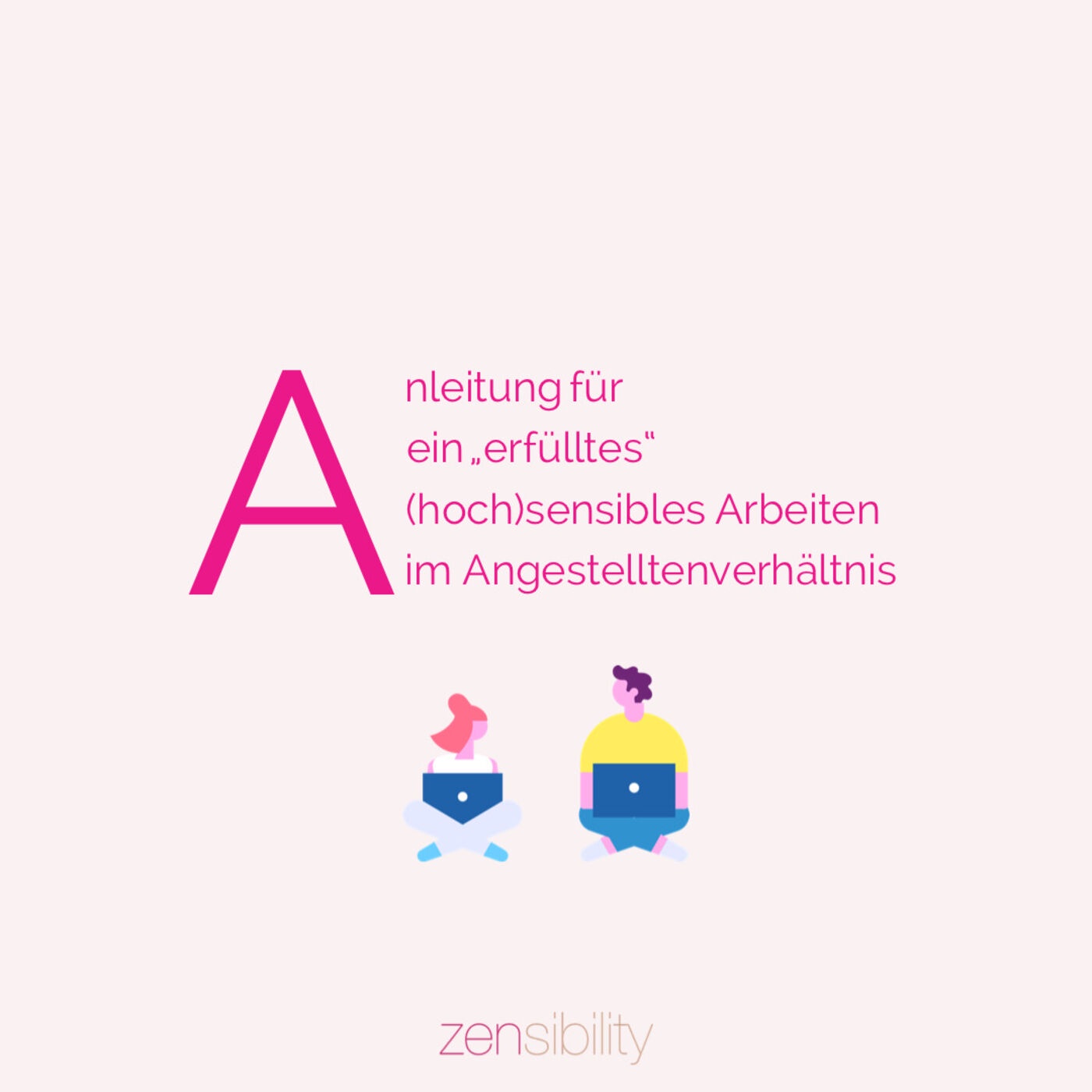 Vom sensiblen Arbeiten im Angestelltenverhältnis