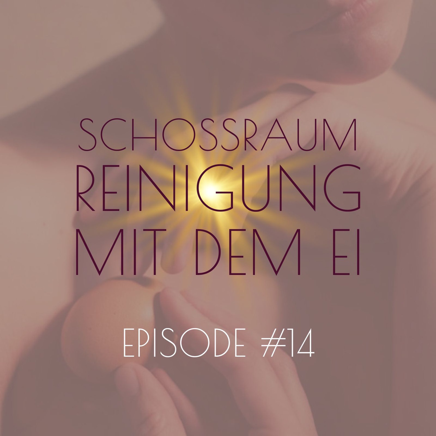 #14 Schossraumreinigung/Gebärmutterreinigung mit dem Hühnerei