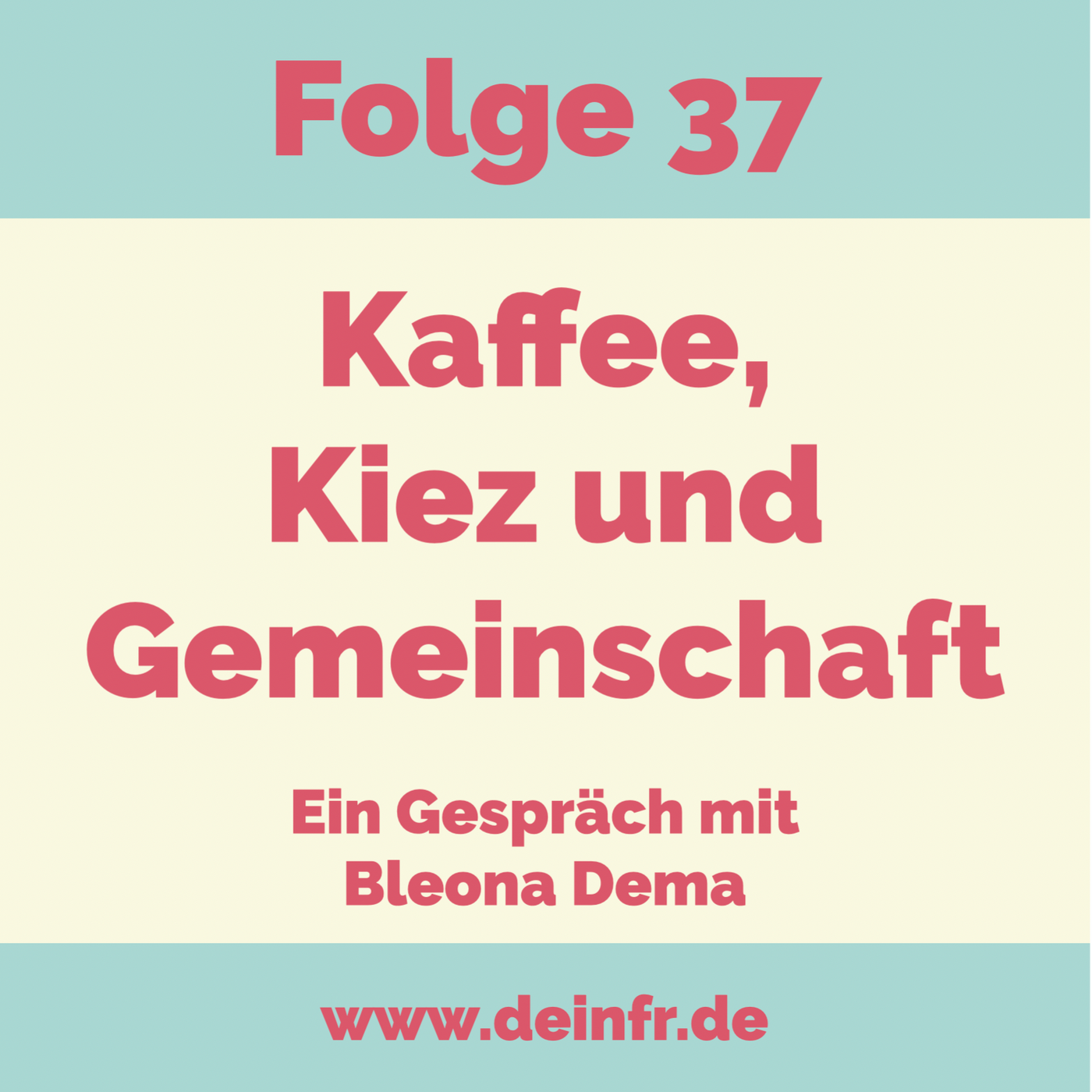 #deinfr Folge 37 – Kaffee, Kiez und Gemeinschaft: Ein Gespräch mit Bleona Dema.