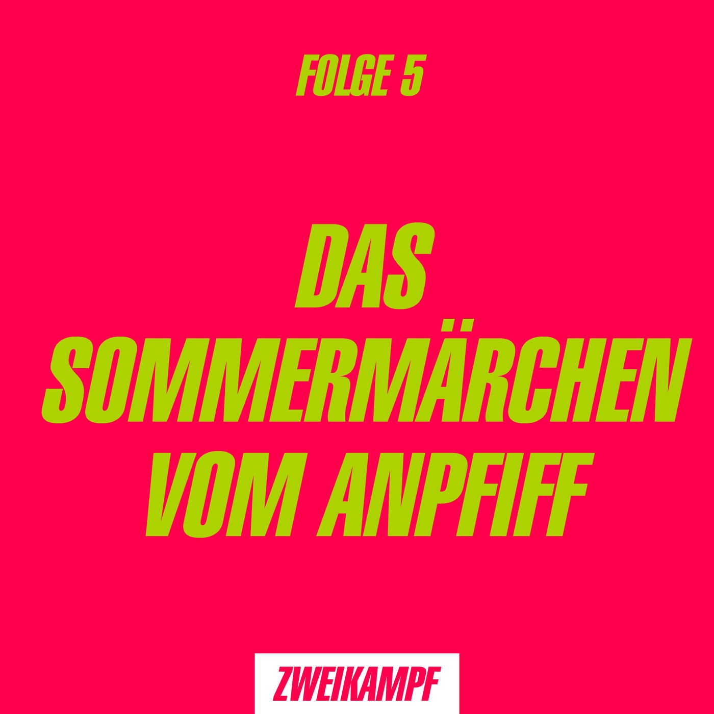 Folge 5: Das Sommermärchen vom Anpfiff