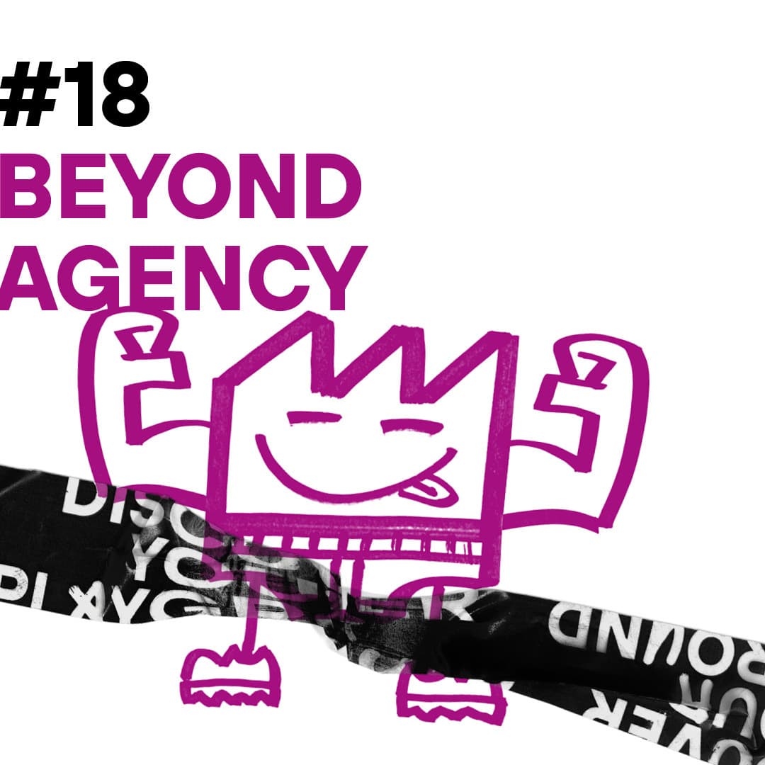 #18 Beyond Agency