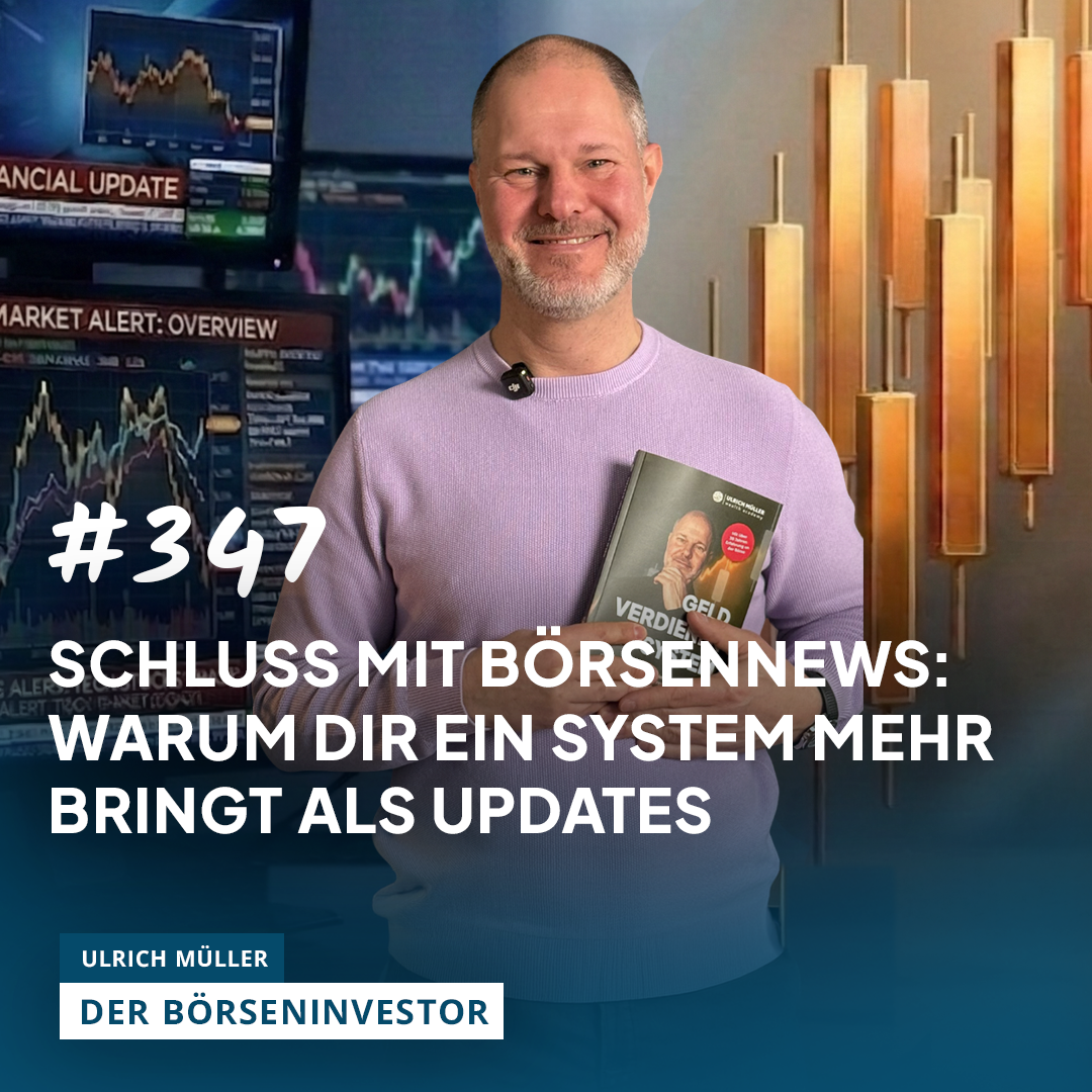 #347 Schluss mit Börsennews: Warum Dir ein System mehr bringt als Updates