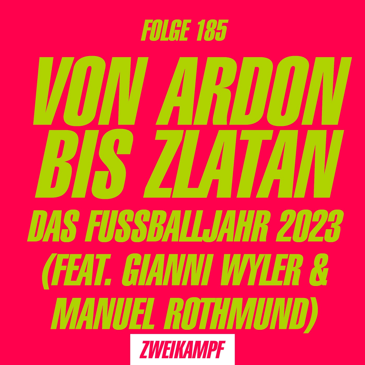 Folge 185: von Ardon bis Zlatan – das Fussballjahr 2023 (feat. Gianni Wyler & Manuel Rothmund)