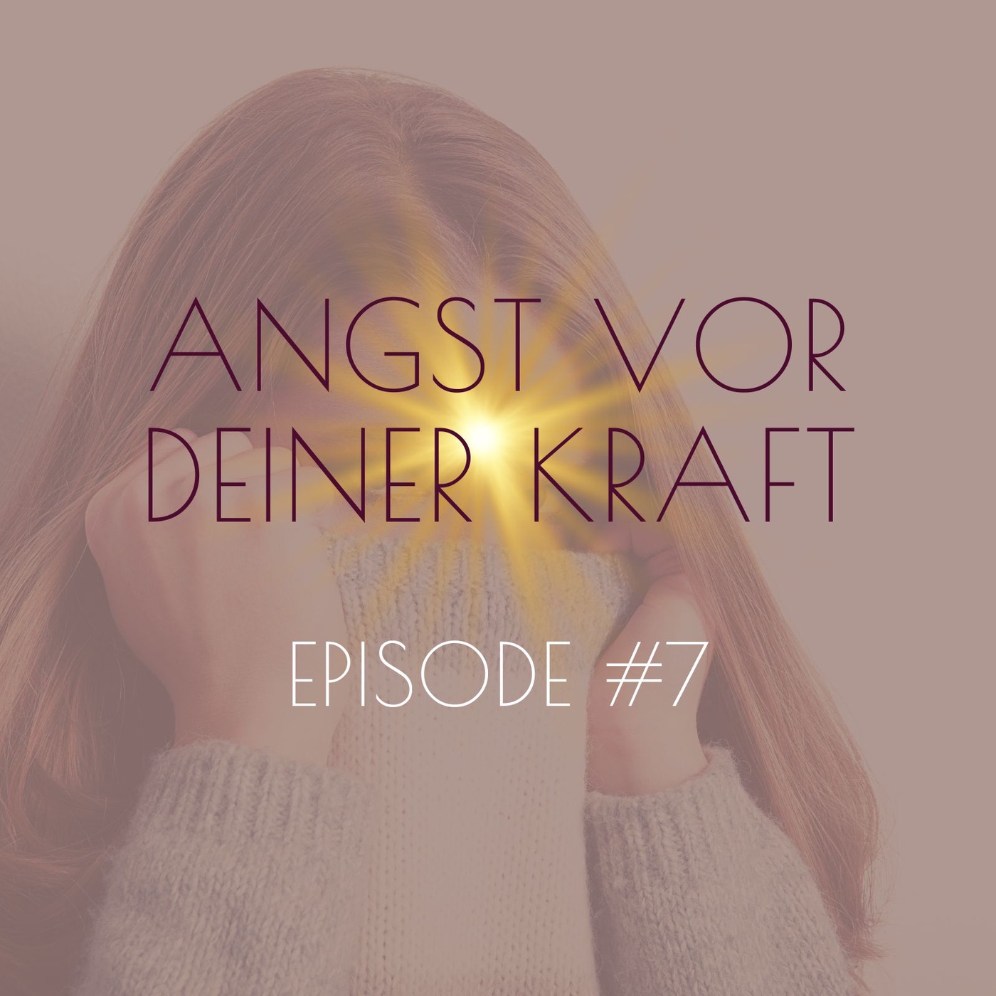 #7 Angst vor der eigenen Kraft & Überforderung