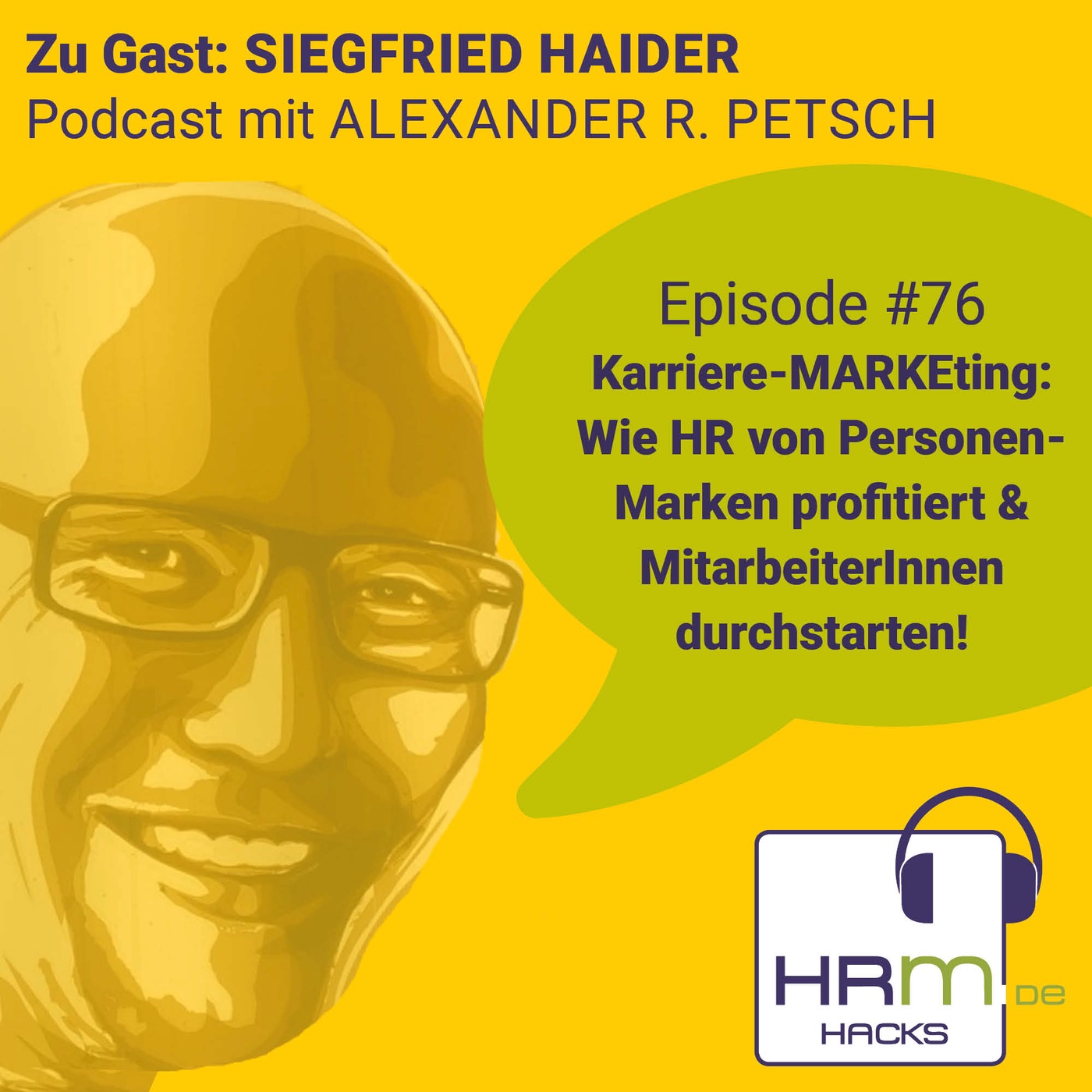 #76 Karriere-MARKEting: Wie HR von Personen-Marken profitiert und MitarbeiterInnen durchstarten! mit Siegfried Haider