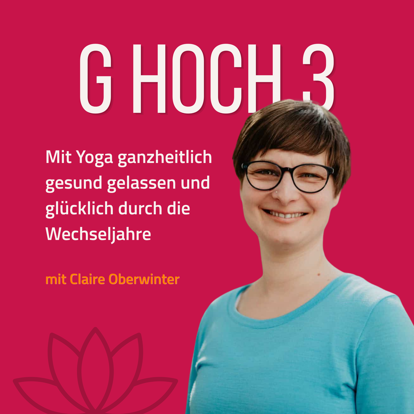 G hoch 3 - Mit Yoga ganzheitlich gesund, gelassen und glücklich durch die Wechseljahre