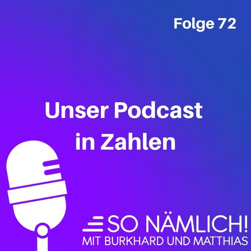 Unser Podcast in Zahlen | Folge 72