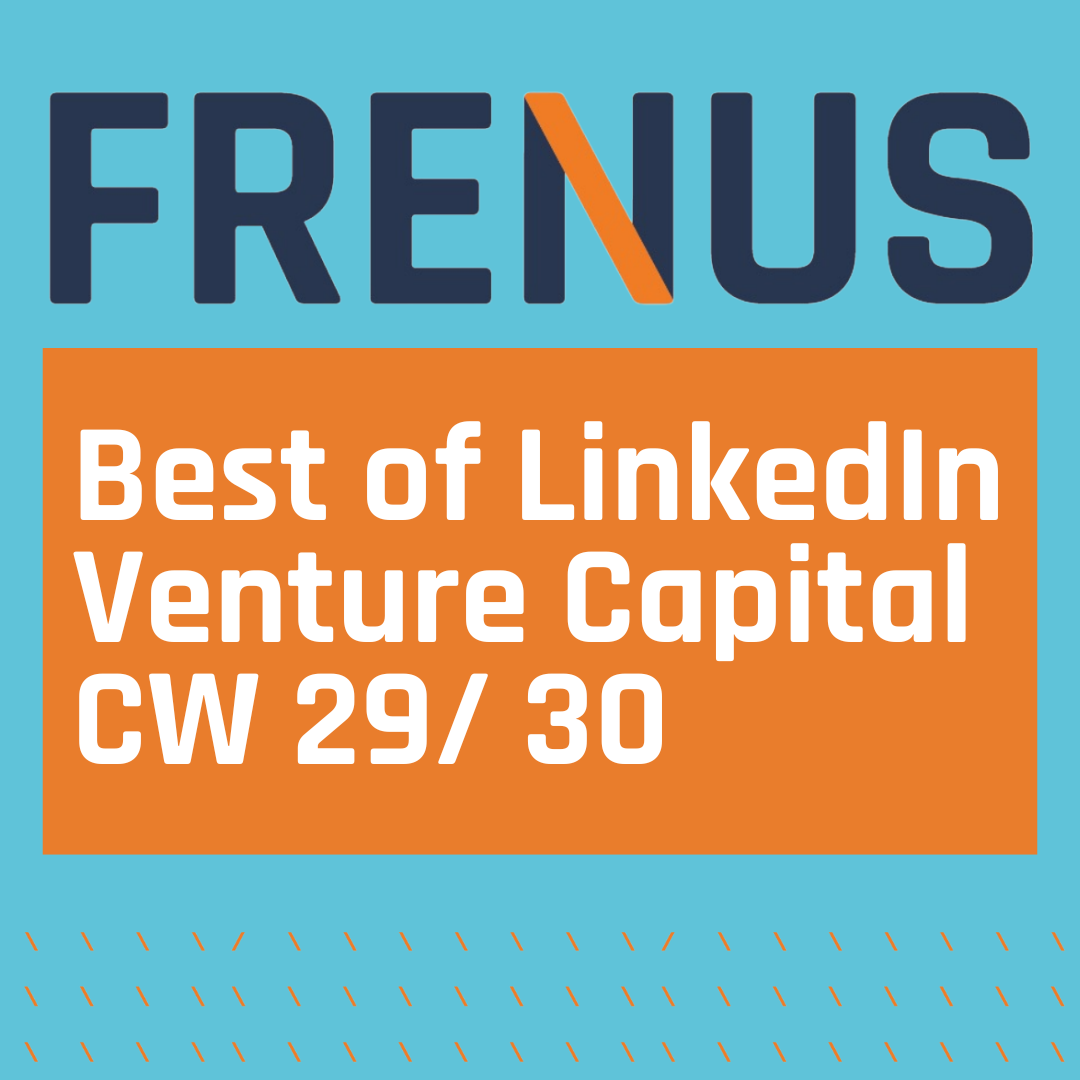 Best of LinkedIn: Venture Capital CW 29/ 30