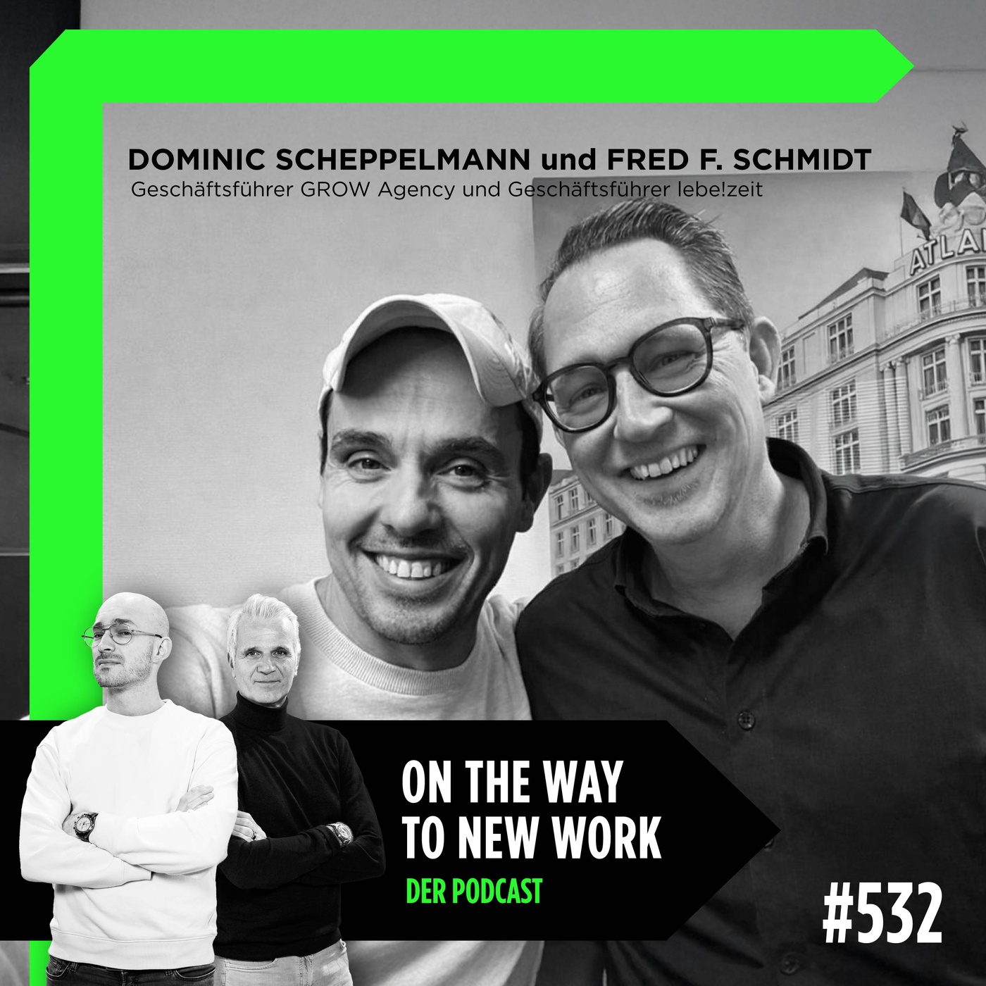 #532 Dominic Scheppelmann und Fred F. Schmidt | Geschäftsführer GROW Agency und Geschäftsführer lebe!zeit 
