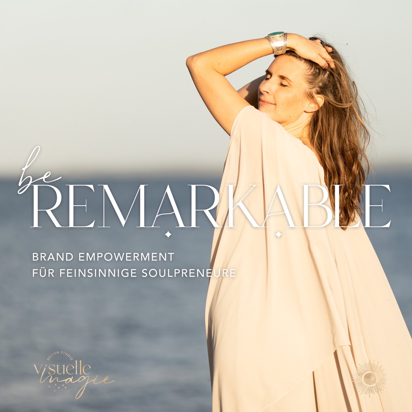 be Remarkable - Brand Empowerment für feinsinnige Soulpreneure