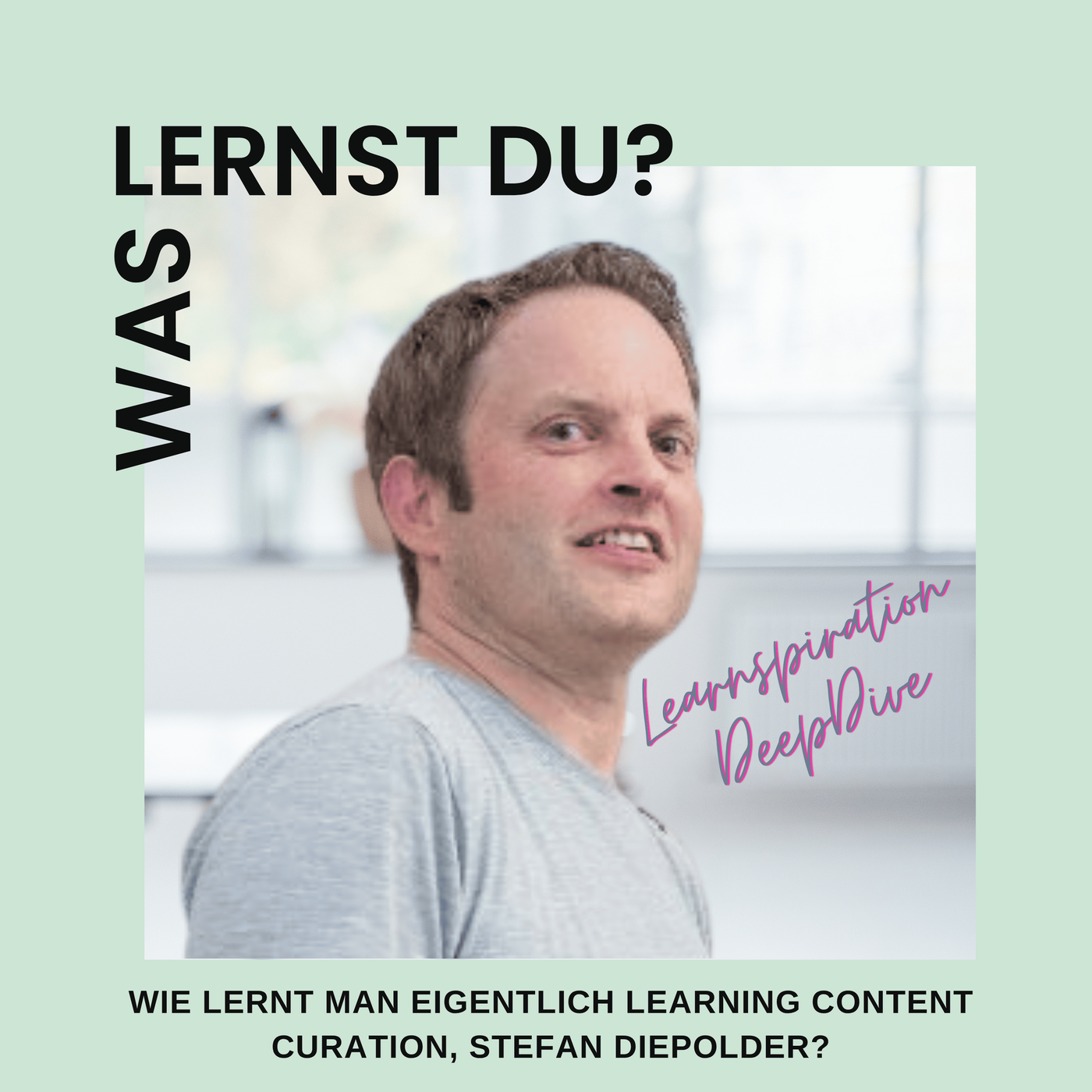 #124 - Learnspiration DeepDive: Wie lernt man Learning Content Curation, Stefan Diepolder? (Replay)