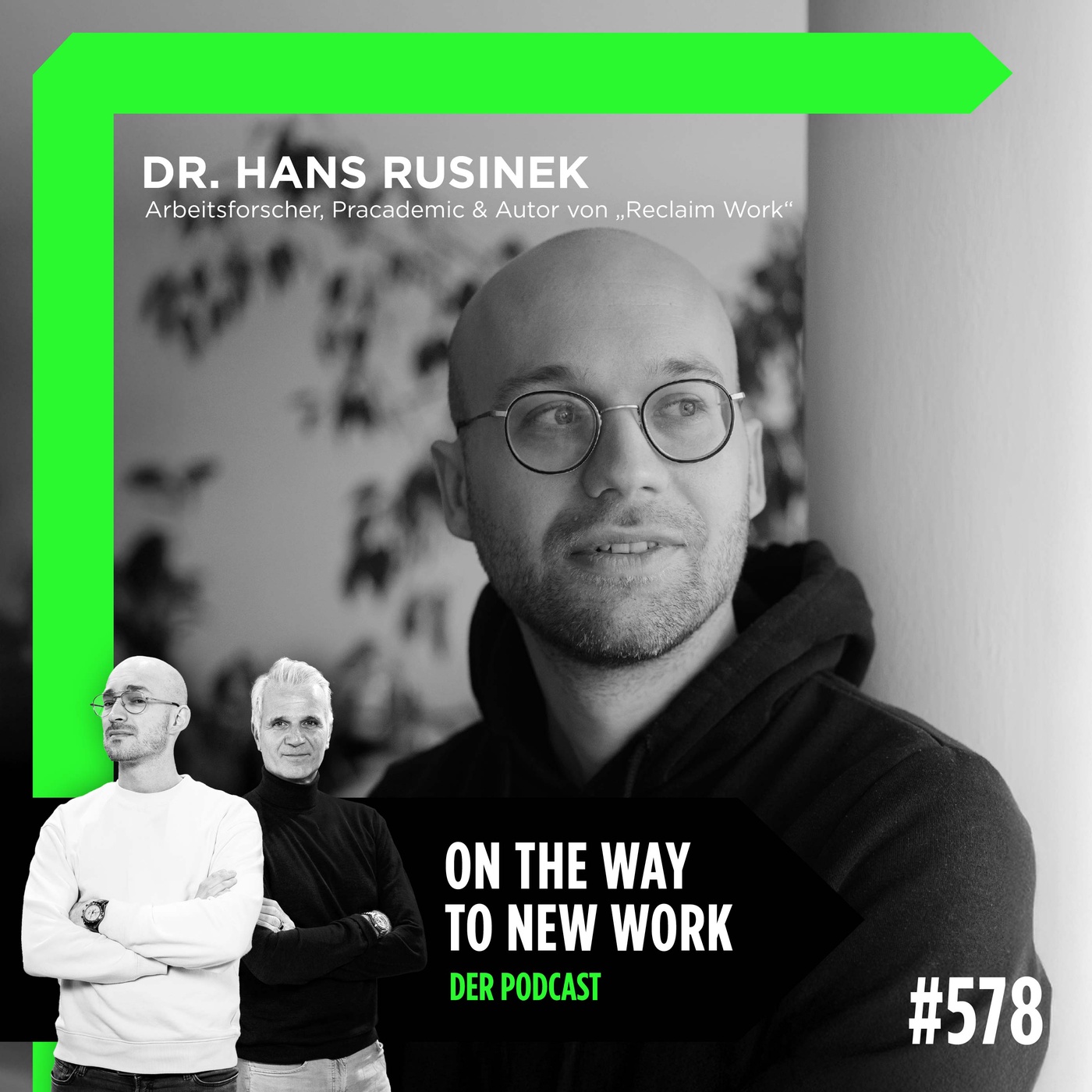 #578 Dr. Hans Rusinek | Arbeitsforscher, Pracademic & Autor von „Reclaim Work“