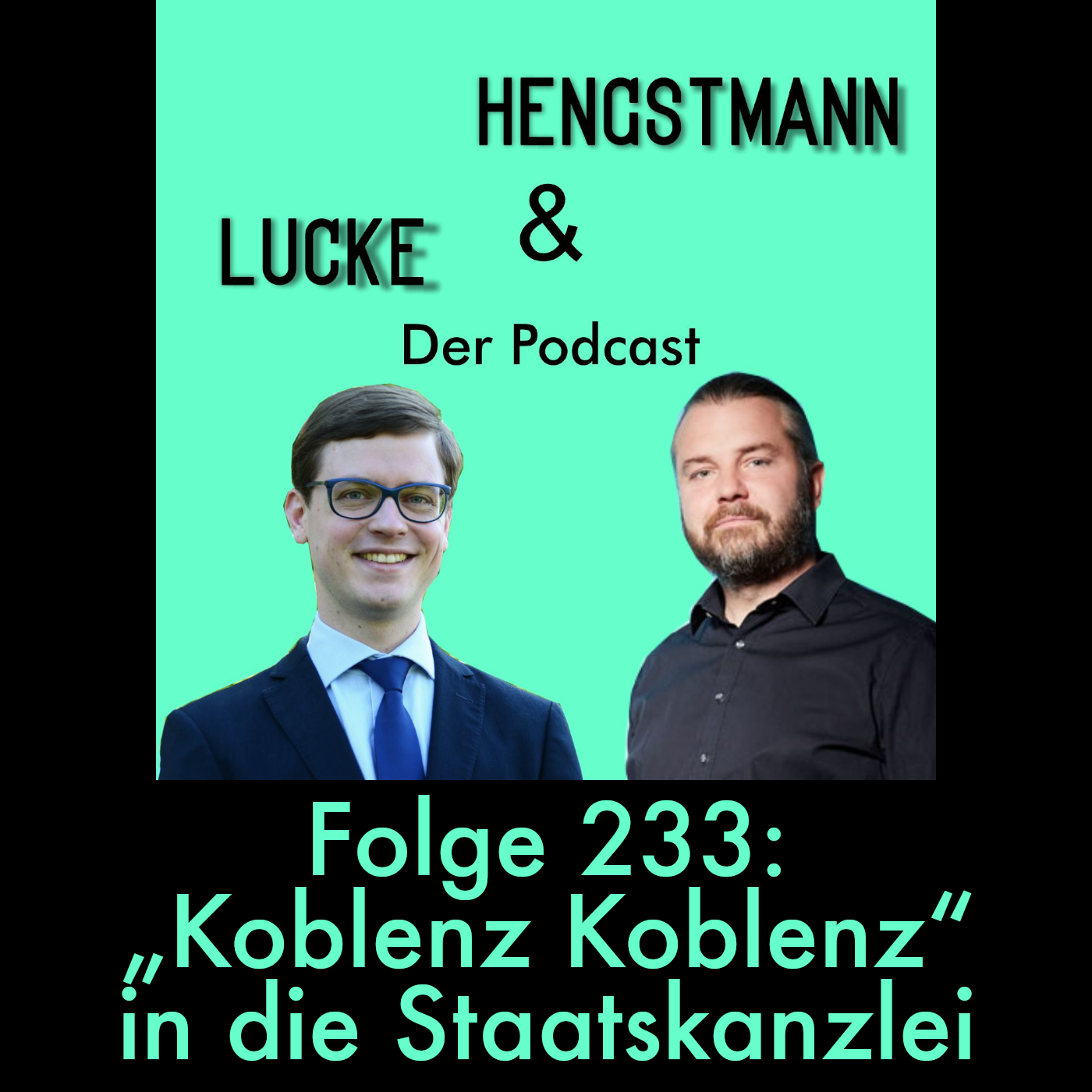Lucke & Hengstmann, Folge 233: „Koblenz Koblenz“ in die Staatskanzlei (9. September 2026)
