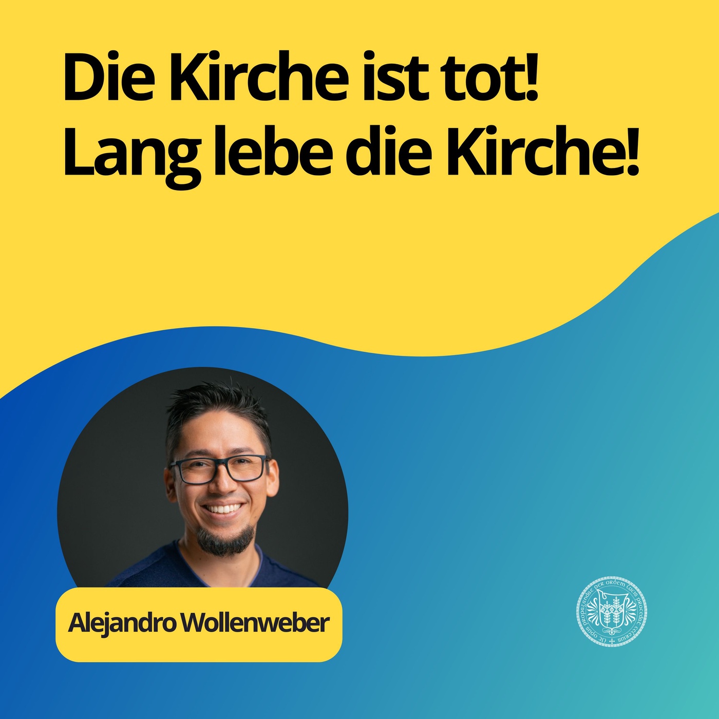 Alejandro Wollenweber : Die Kirche ist tot! Lang lebe die Kirche! 