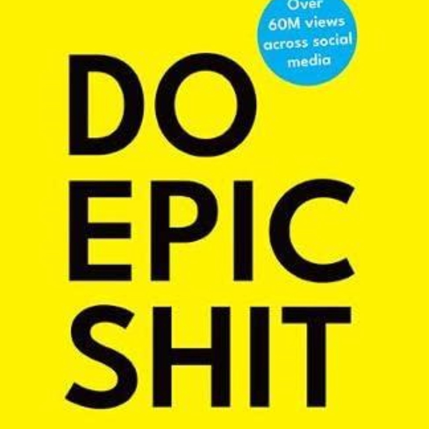 Do Epic Shit: Key Takeaways from Ankur Warikoo's Insights