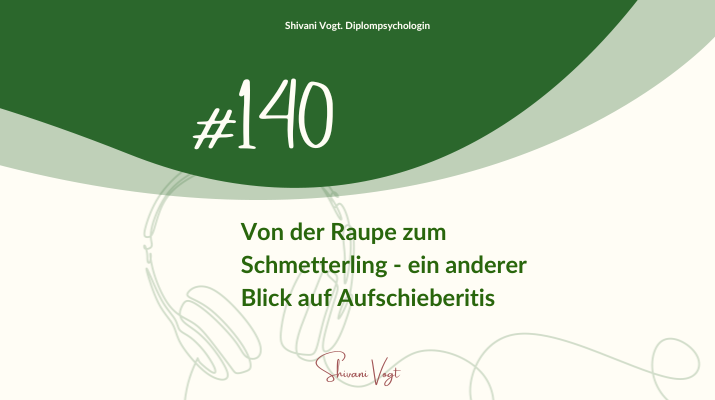 #140 – Mal ein anderer Blickwinkel auf Aufschieberitis